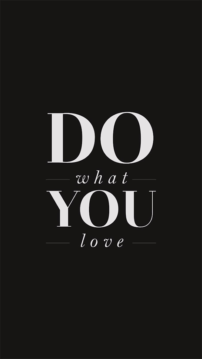 do what you love, white letter, black background, tumblr wallpaper